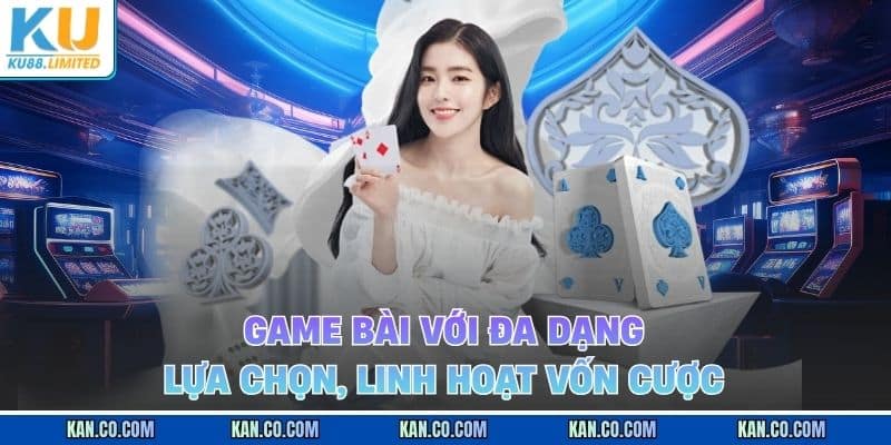 KU88 13 Chuyên mục game bài đa dạng với nhiều mức cược khác nhau
