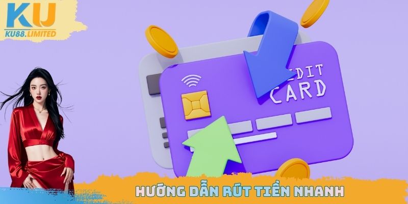 Rút Tiền Ku88 - Quy Đổi Thưởng Tiện Lợi Nhất Thị Trường 2026 3 Hướng dẫn rút tiền nhanh