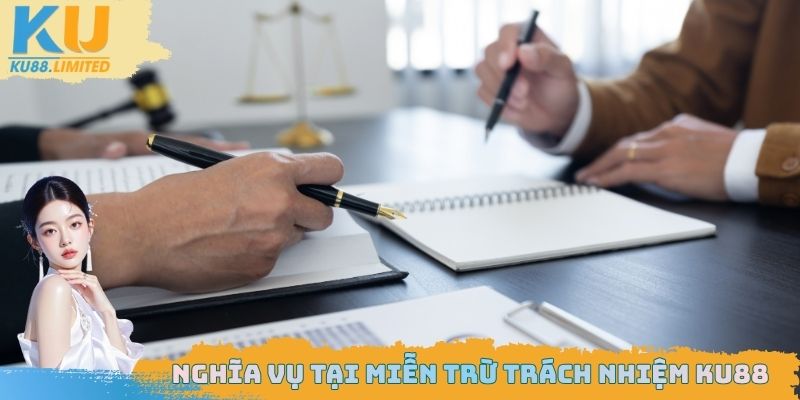 Miễn Trừ Trách Nhiệm Ku88 - Tìm Hiểu Kỹ Về Chính Sách 3 Nghĩa vụ tại miễn trừ trách nhiệm Ku88